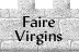 Faire Virgins